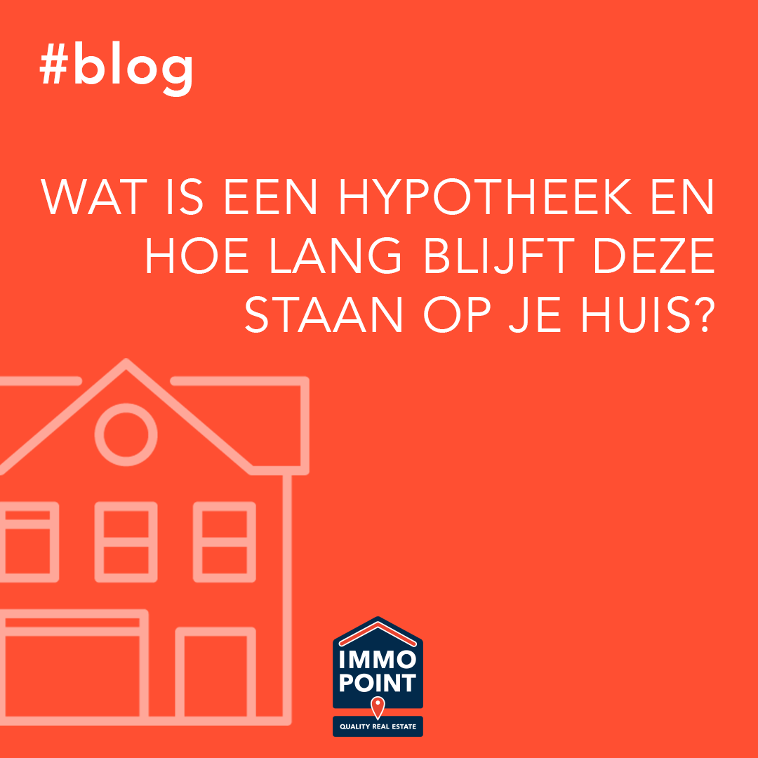 Wat is een hypotheek en hoe lang blijft deze staan op je huis?
